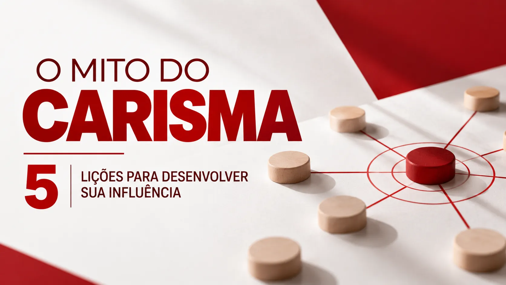 O Mito do Carisma: 5 Lições Para Desenvolver Sua Influência